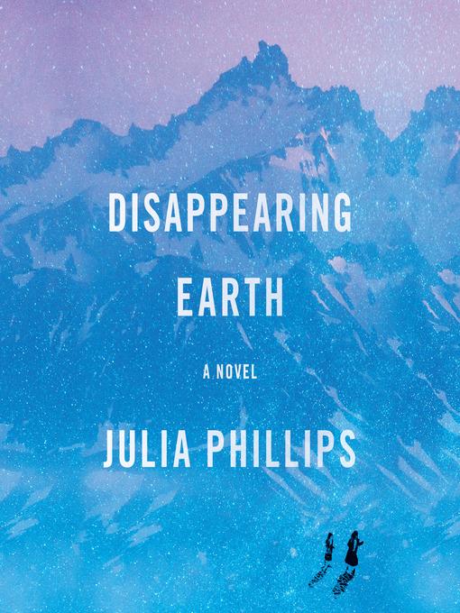 Title details for Disappearing Earth by Julia Phillips - Wait list